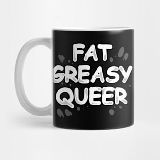 Fat Greasy Queer (White Text) Mug